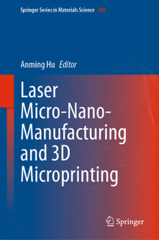 Hardcover Laser Micro-Nano-Manufacturing and 3D Microprinting Book