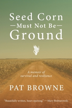 Paperback Seed Corn Must Not Be Ground: A Memoir of Survival and Resilience Book