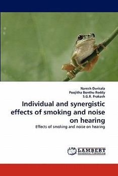 Paperback Individual and Synergistic Effects of Smoking and Noise on Hearing Book