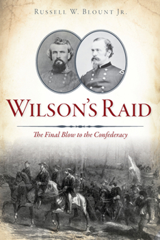 Paperback Wilson's Raid: The Final Blow to the Confederacy Book