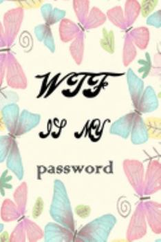 Paperback Wtf Is My Password: Internet Password Logbook Large Print With Tabs - the butterfly and pink background Cover [Large Print] Book