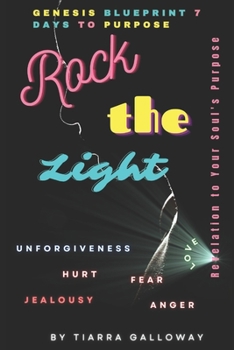 Rock the Light: Revelation to Your Soul's Purpose: Genesis Blueprint: 7 Days to Purpose