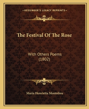 Paperback The Festival Of The Rose: With Others Poems (1802) Book