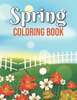 Paperback Spring Coloring Book: Beautiful Spring Scenes, Cute Animals and Relaxing Country Landscapes Design Springtime Mandalas Coloring Book, Funny Book