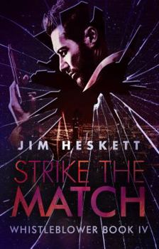 Strike The Match - Book #4 of the Whistleblower