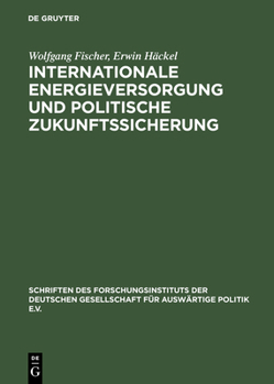 Hardcover Internationale Energieversorgung Und Politische Zukunftssicherung: Das Europäische Energiesystem Nach Der Jahrtausendwende: Außenpolitik, Wirtschaft, [German] Book