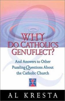 Paperback Why Do Catholics Genuflect?: And Answers to Other Puzzling Questions about the Catholic Church Book