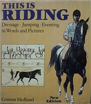 Hardcover This Is Riding: Dressage - Jumping - Eventing in Words and Pictures Book