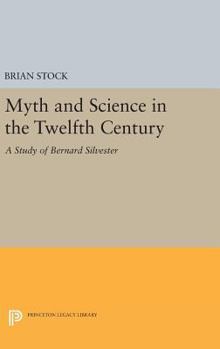 Hardcover Myth and Science in the Twelfth Century: A Study of Bernard Silvester Book