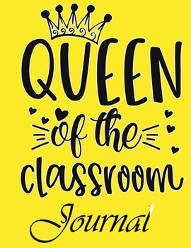 Paperback Queen Of The Classroom Journal: Ruled Line Paper Teacher Notebook/Teacher Journal or Teacher Appreciation Exercise Book - Notebook Journal Diary (8.5 Book