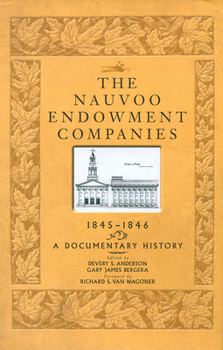 Hardcover The Nauvoo Endowment Companies, 1845-1846: A Documentary History Book