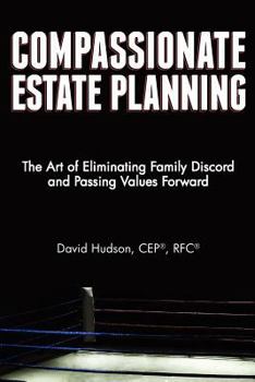 Paperback Compassionate Estate Planning: The Art of Eliminating Family Discord and Passing Values Forward Book