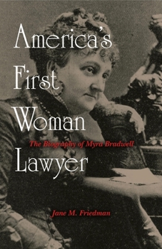 Hardcover America's First Woman Lawyer: The Biography of Myra Bradwell Book