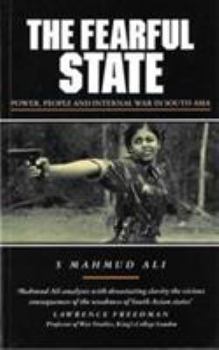 Hardcover The Fearful State: Power, People and Internal War in South Asia. Book