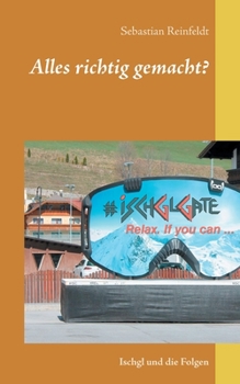 Paperback Alles richtig gemacht?: Ischgl und die Folgen [German] Book