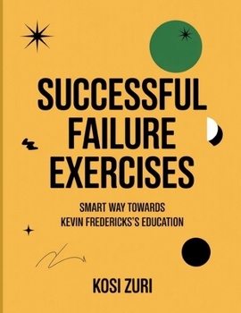 Successful Failure Exercises: Smart Way Towards Kevin Fredericks’s Education