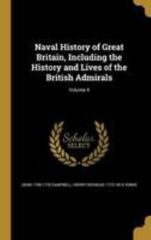 Naval History of Great Britain, Including the History and Lives of the British Admirals; Volume 4