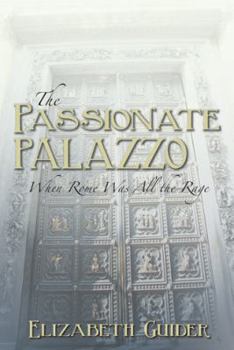 Hardcover The Passionate Palazzo: When Rome Was All the Rage Book