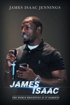 Paperback James Isaac: The World Brightens As It Darkens Book