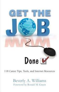 Paperback Get the Job - Done!: 118 Career Tips, Tools, and Internet Resources Book