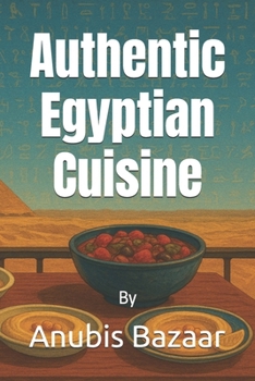 Paperback Authentic Egyptian Cuisine Volume 1: Main Dishes & StewsBy Book