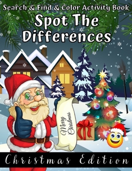 Search & Find & Color Activity Book Spot The Differences Christmas Edition: Find the Difference Puzzle Coloring Book for Kids Ages 4-8 | Workbook for Games, Puzzles, and Problem-Solving