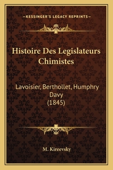 Paperback Histoire Des Legislateurs Chimistes: Lavoisier, Berthollet, Humphry Davy (1845) [French] Book