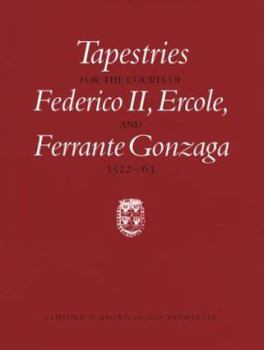 Hardcover Tapestries for the Courts of Federico II, Ercole, and Ferrante Gonzaga, 1522-63 Book