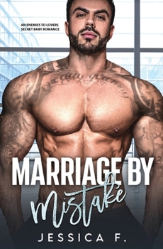 Paperback Marriage by Mistake: An Enemies to Lovers Secret Baby Romance Book