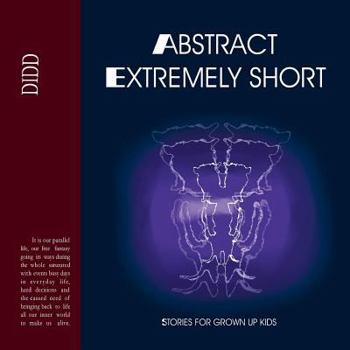 Paperback Abstract Extremely Short: Stories for Grown Up Kids Book