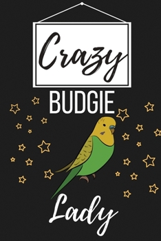 Paperback Crazy Budgie Lady: Funny Budgie Bird Gifts for Women and Girls - Lined Journal Notebook Presents for Birthday, Christmas, Card Alternativ Book