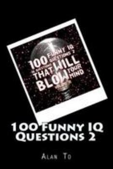 Paperback 100 Funny IQ Questions 2: IQ Questions That Will Blow Your Mind Book