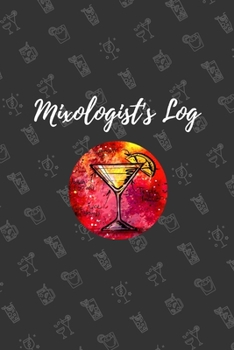 Paperback Mixologist's Log: Diary Cocktail Organizer For Recording Important Cocktail Details Book