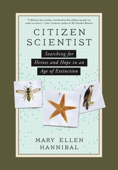 Hardcover Citizen Scientist: Searching for Heroes and Hope in an Age of Extinction Book