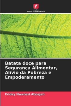 Batata doce para Segurança Alimentar, Alívio da Pobreza e Empoderamento