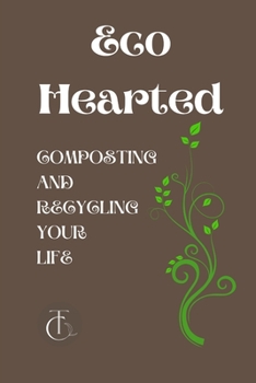 Paperback Eco Hearted: Composting and Recycling your Life Book