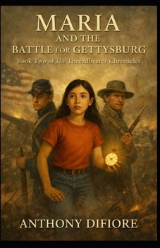 Paperback Maria and the Battle for Gettysburg: Book Two of The Threadbearer Chronicles Book