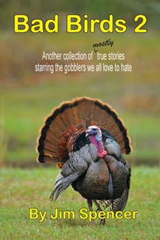 Paperback Bad Birds 2 -- Another collection of mostly true stories starring the gobblers we all love to hate: Another collection of mostly true stories starring Book