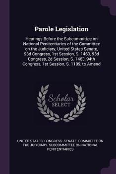 Paperback Parole Legislation: Hearings Before the Subcommittee on National Penitentiaries of the Committee on the Judiciary, United States Senate, 9 Book