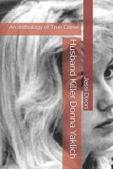 Husband Killer Donna Yaklich: An anthology of True Crime