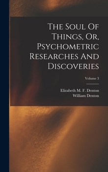 The Soul Of Things, Or, Psychometric Researches And Discoveries; Volume 3
