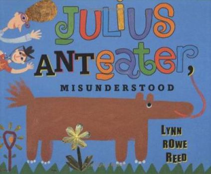 Hardcover Julius Anteater, Misunderstood Book