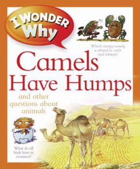 I Wonder Why Camels Have Humps: And Other Questions About Animals