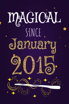 Magical Since January 2015: 120 blank pages of high quality white paper, 6" x 9" cute premium matte cover