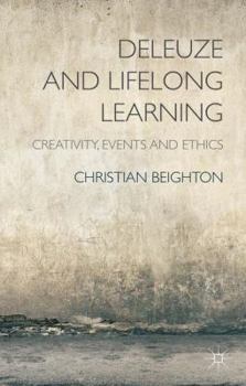 Hardcover Deleuze and Lifelong Learning: Creativity, Events and Ethics Book
