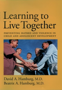 Hardcover Learning to Live Together: Preventing Hatred and Violence in Child and Adolescent Development Book