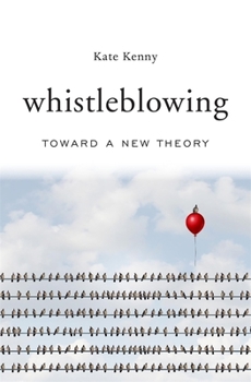 Hardcover Whistleblowing: Toward a New Theory Book