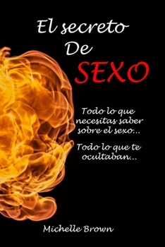 Paperback El secreto De SEXO: : Todo lo que necesitas saber sobre el sexo... Todo lo que te ocultaban... [Spanish] Book