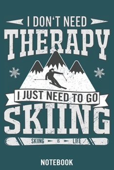 I don't need Therapy, I just need to go Skiing: Calendar 2020/Checklist/Notebook