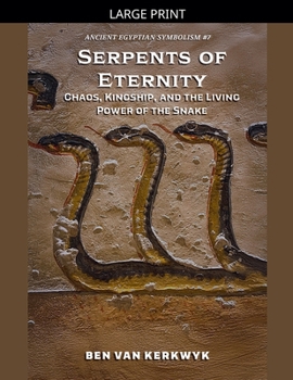 Serpents of Eternity, Chaos, Kingship, and the Living Power of the Snake (Ancient Egyptian Symbolism)